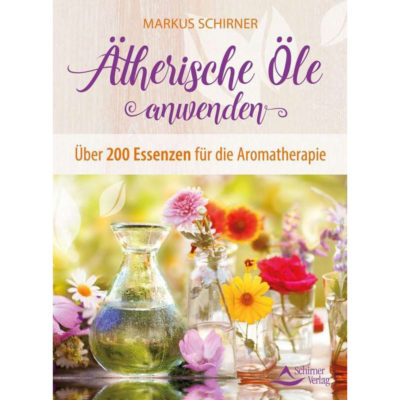 Buch "Ätherische Öle anwenden" von Markus Schirner